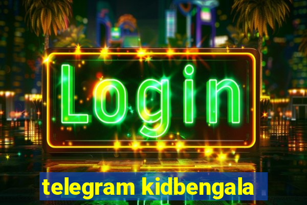 telegram kidbengala